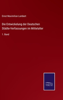 Hardcover Die Entwickelung der Deutschen Städte-Verfassungen im Mittelalter: 1. Band [German] Book