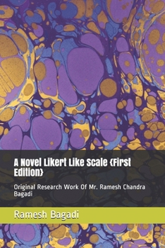 Paperback A Novel Likert Like Scale {First Edition}: Original Research Work Of Mr. Ramesh Chandra Bagadi Book