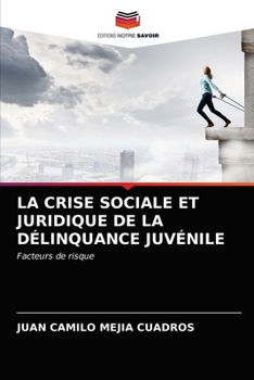 LA CRISE SOCIALE ET JURIDIQUE DE LA DÉLINQUANCE JUVÉNILE: Facteurs de risque