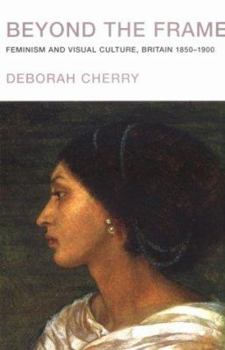 Paperback Beyond the Frame: Feminism and Visual Culture, Britain 1850 -1900 Book