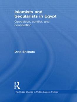 Hardcover Islamists and Secularists in Egypt: Opposition, Conflict and Cooperation Book