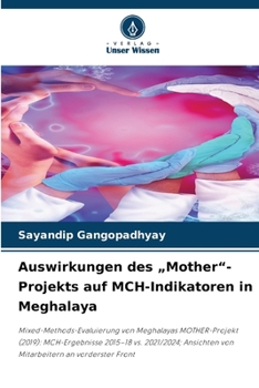 Auswirkungen des "Mother"-Projekts auf MCH-Indikatoren in Meghalaya (German Edition)