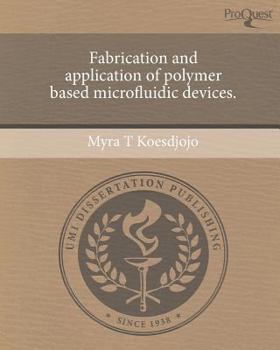 Paperback Fabrication and application of polymer based microfluidic devices. Book