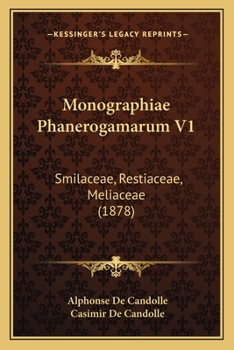 Paperback Monographiae Phanerogamarum V1: Smilaceae, Restiaceae, Meliaceae (1878) [Latin] Book