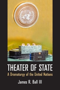 Hardcover Theater of State: A Dramaturgy of the United Nations Book