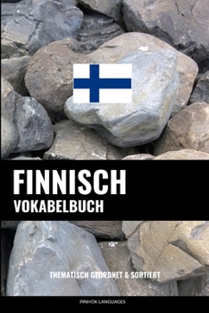 Paperback Finnisch Vokabelbuch: Thematisch Gruppiert & Sortiert [German] Book