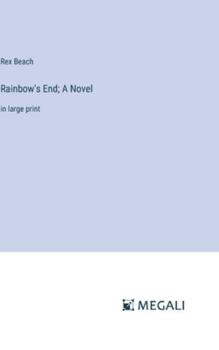 Hardcover Rainbow's End; A Novel: in large print Book