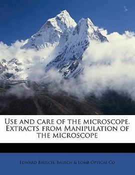 Paperback Use and Care of the Microscope. Extracts from Manipulation of the Microscope Book
