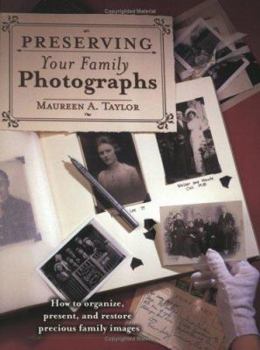 Paperback Preserving Your Family Photographs: How to Organize, Present, and Restore Your Precious Family Images Book