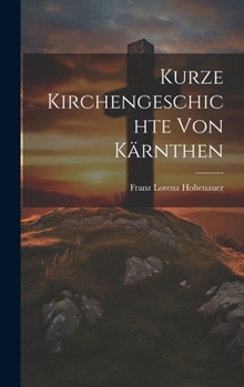 Hardcover Kurze Kirchengeschichte von Kärnthen [German] Book