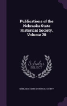 Hardcover Publications of the Nebraska State Historical Society, Volume 20 Book