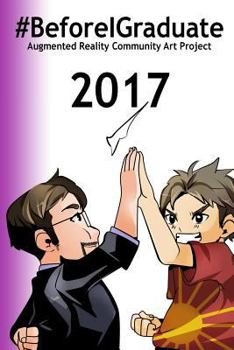 Before I Graduate Project 2017: Community Augmented Art Project to Share Hopes and Dreams of College Life