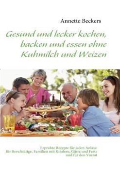 Paperback Gesund und lecker kochen, backen und essen ohne Kuhmilch und Weizen [German] Book