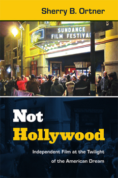 Paperback Not Hollywood: Independent Film at the Twilight of the American Dream Book