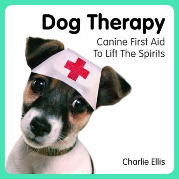 Hardcover Dog Therapy: Canine First Aid to Lift the Spirits Book