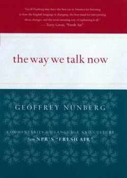 Paperback The Way We Talk Now: Commentaries on Language and Culture from Npr's Fresh Air Book