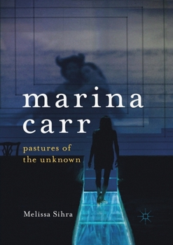 Paperback Marina Carr: Pastures of the Unknown Book