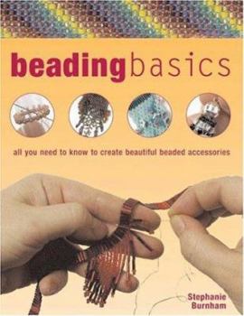 Hardcover Beading Basics: All You Need to Know to Create Beautiful Beaded Accessories Book