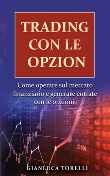Paperback Trading Con Le Opzioni: Come operare sul mercato finanziario e generare entrate con le opzioni. [Italian] Book