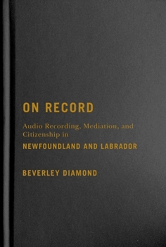 On Record: Audio Recording, Mediation, and Citizenship in Newfoundland and Labrador