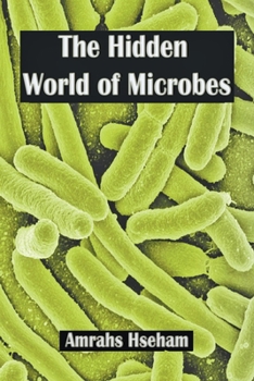 Paperback The Hidden World of Microbes Book