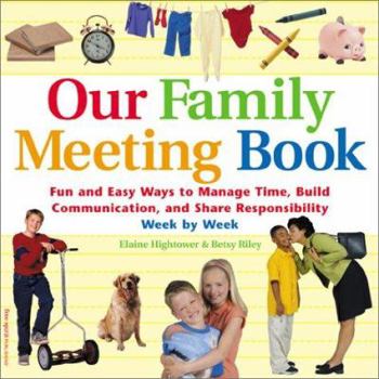 Paperback Our Family Meeting Book: Fun and Easy Ways to Manage Time, Build Communication, and Share Responsibility Week by Week Book