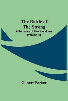 The Battle Of The Strong; A Romance Of Two Kingdoms