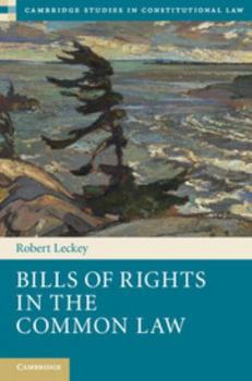 Bills of Rights in the Common Law - Book  of the Cambridge Studies in Constitutional Law