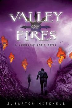 Valley of Fires: A Conquered Earth Novel - Book #3 of the Conquered Earth
