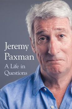 Paperback A Life in Questions [Sep 19, 2016] Paxman, Jeremy Book
