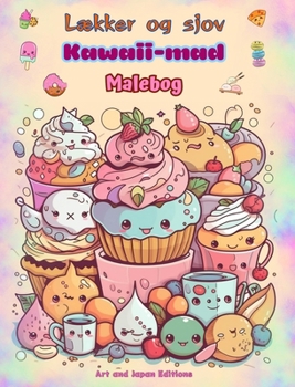 Hardcover Lækker og sjov Kawaii-mad Malebog Søde kawaii-designs til madelskere: Kawaii-kunstbilleder af en dejlig verden af mad til afslapning og kreativitet [Danish] Book