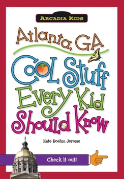 Paperback Atlanta, Ga: Cool Stuff Every Kid Should Know Book