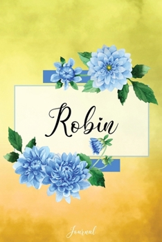 Robin Journal: Blue Dahlia Flowers Personalized Name Journal/Notebook/Diary - Lined 6 x 9-inch size with 120 pages
