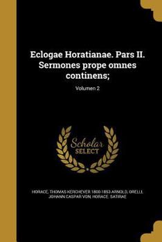 Paperback Eclogae Horatianae. Pars II. Sermones prope omnes continens;; Volumen 2 [Latin] Book