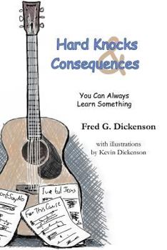 Paperback Hard Knocks and Consequences: You Can Always Learn Something Book