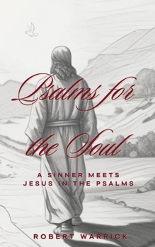 Paperback Psalms for the Soul: A Sinner meets Jesus in the Psalms Book