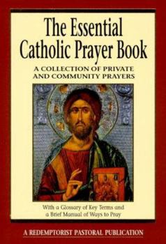 Paperback The Essential Catholic Prayer Book: A Collection of Private and Community Prayers Book