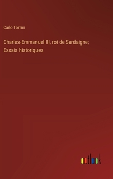 Hardcover Charles-Emmanuel III, roi de Sardaigne; Essais historiques [French] Book