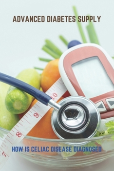 Paperback Advanced Diabetes Supply: How Is Celiac Disease Diagnosed: Diabetes Causes Book