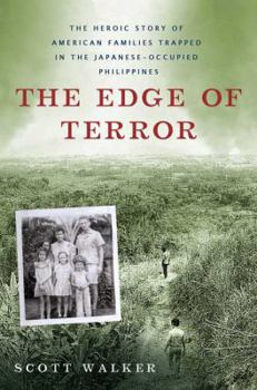 Hardcover The Edge of Terror: The Heroic Story of American Families Trapped in the Japanese-Occupied Philippines Book