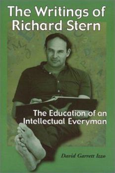 Paperback The Writings of Richard Stern: The Education of an Intellectual Everyman Book