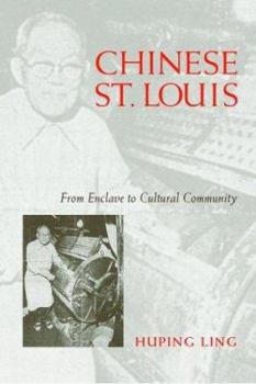 Hardcover Chinese St. Louis: From Enclave to Cultural Community Book