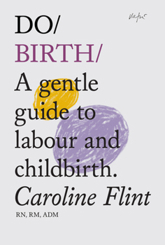 Paperback Do Birth: A Gentle Guide to Labour and Childbirth Book