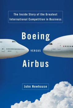 Hardcover Boeing Versus Airbus: The Inside Story of the Greatest International Competition in Business Book