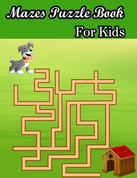 Paperback Mazes Puzzle book For Kids: (Kids Mazes Book) (Volume 1) Book