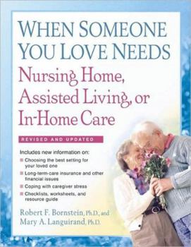 Paperback When Someone You Love Needs Nursing Home, Assisted Living, or In-Home Care: The Complete Guide Book