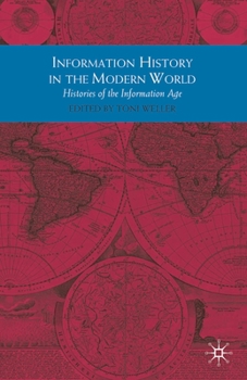 Information History in the Modern World: Histories of the information Age