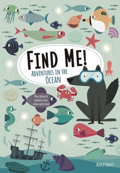 Hardcover Find Me! Adventures in the Ocean: Play Along to Sharpen Your Vision and Mind Book