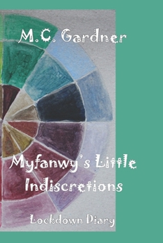 Paperback Myfanwy's Little Indiscretions: lockdown diary Book