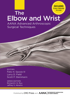 Hardcover The Elbow and Wrist: AANA Advanced Arthroscopic Surgical Techniques Book